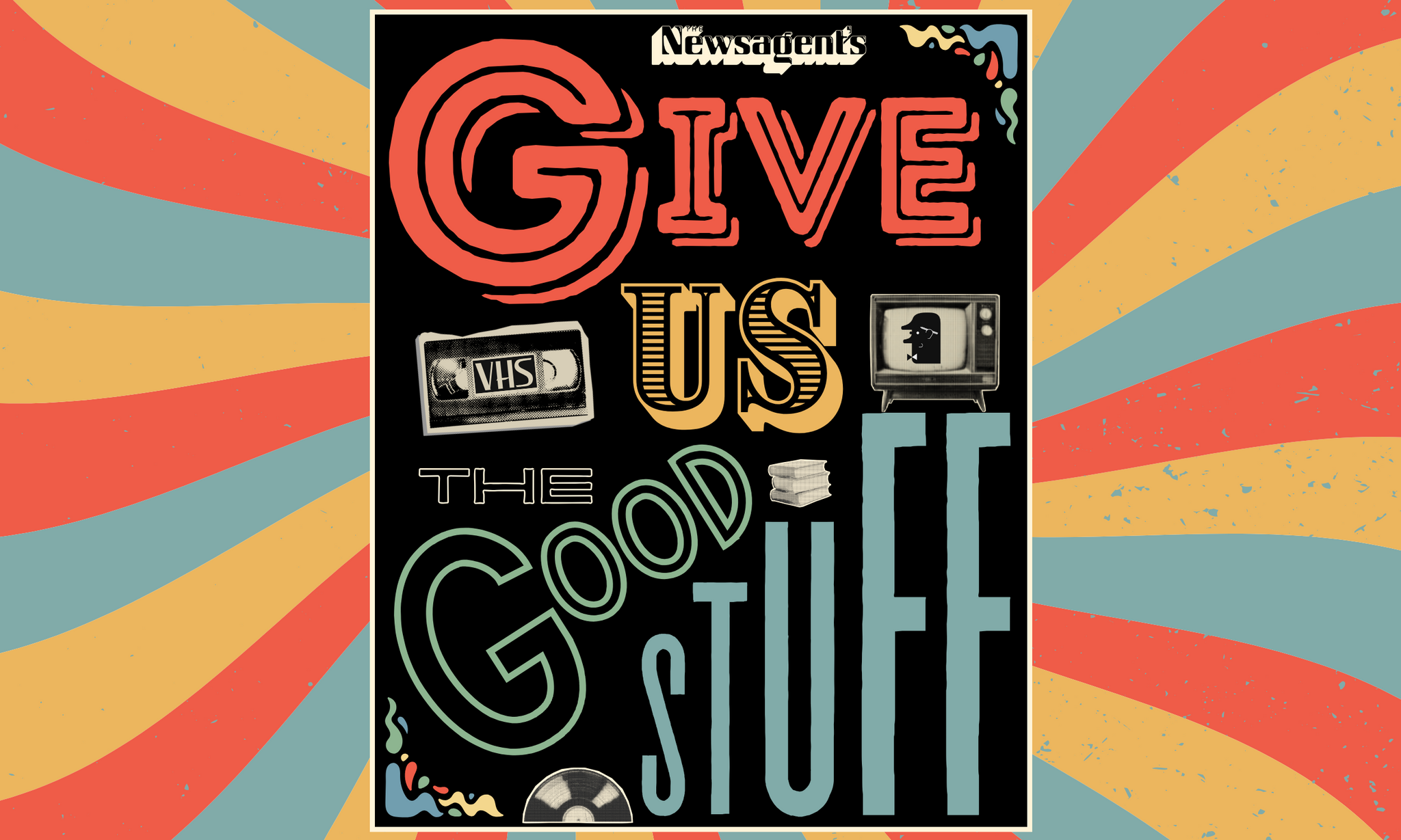 Vintage-style poster for 'Give Us the Good Stuff' with decorative elements and text.
