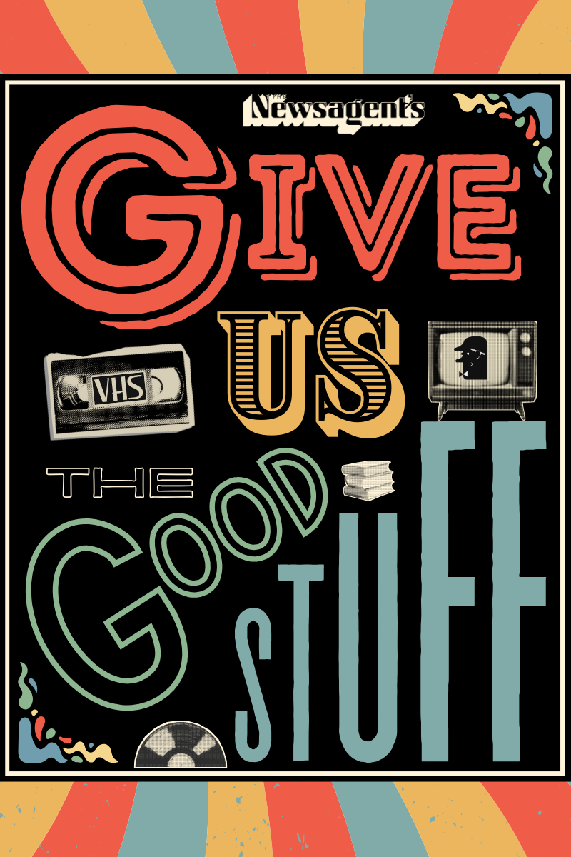Vintage-style poster for 'Give Us the Good Stuff' with decorative elements and text.